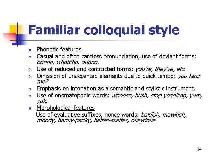 Familiar colloquial style n Ø Ø Ø n Phonetic features Casual and often careless