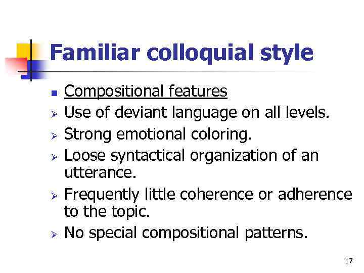 Familiar colloquial style n Ø Ø Ø Compositional features Use of deviant language on