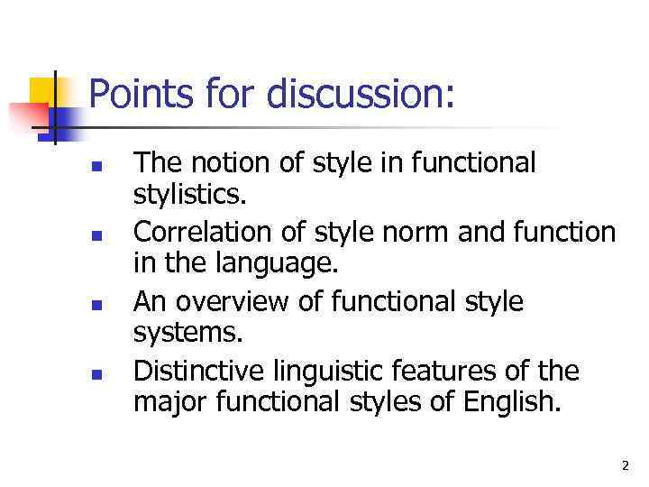 Points for discussion: n n The notion of style in functional stylistics. Correlation of