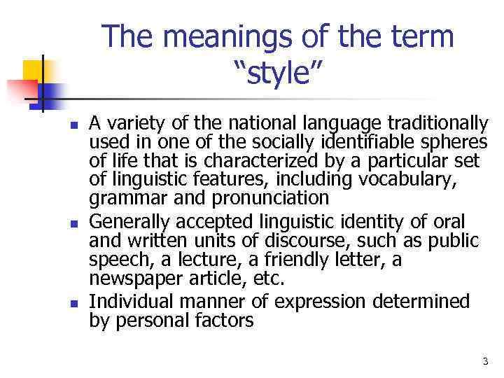 The meanings of the term “style” n n n A variety of the national