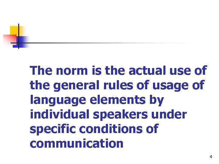 The norm is the actual use of the general rules of usage of language