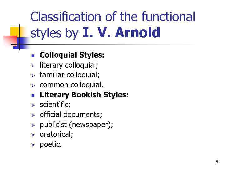 Classification of the functional styles by I. V. Arnold n Ø Ø Ø Ø
