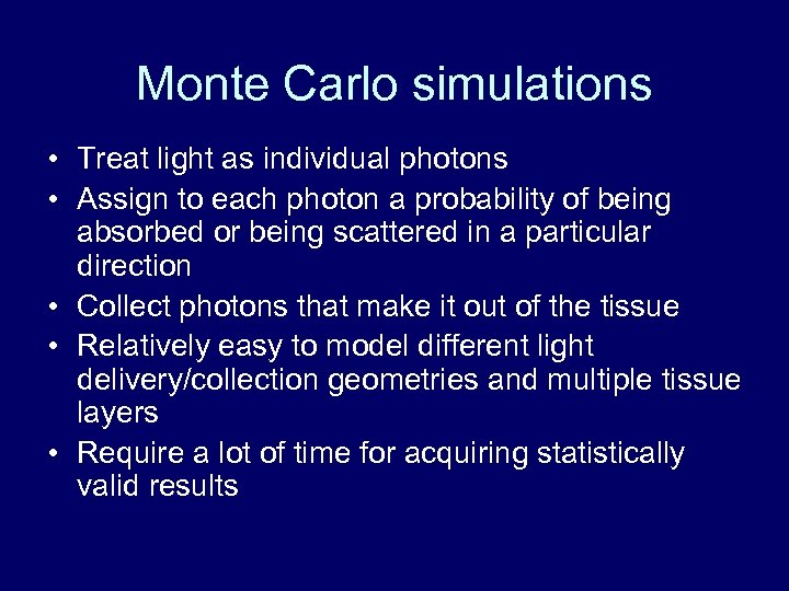 Monte Carlo simulations • Treat light as individual photons • Assign to each photon