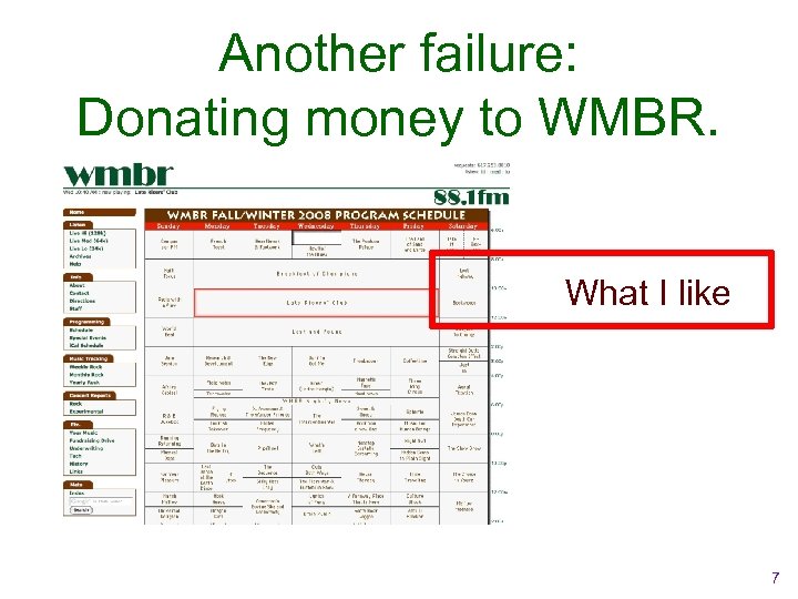 Another failure: Donating money to WMBR. What I like 7 