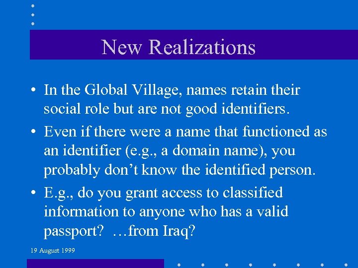 New Realizations • In the Global Village, names retain their social role but are