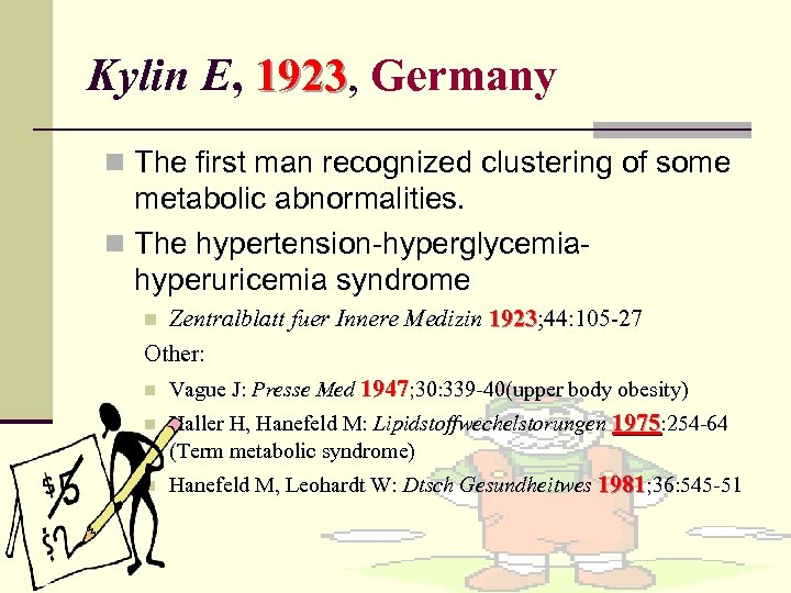 Kylin E, 1923, Germany 1923 n The first man recognized clustering of some metabolic