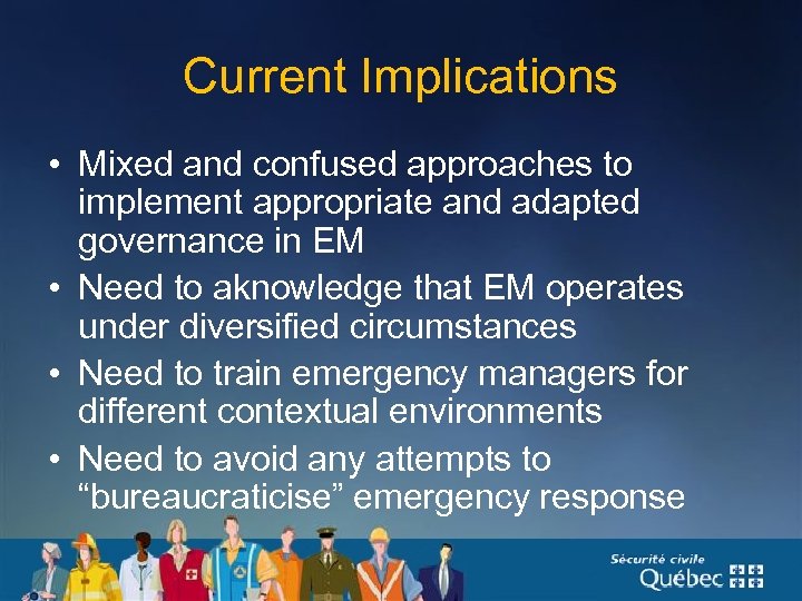 Current Implications • Mixed and confused approaches to implement appropriate and adapted governance in