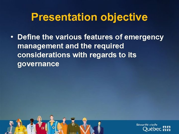 Presentation objective • Define the various features of emergency management and the required considerations