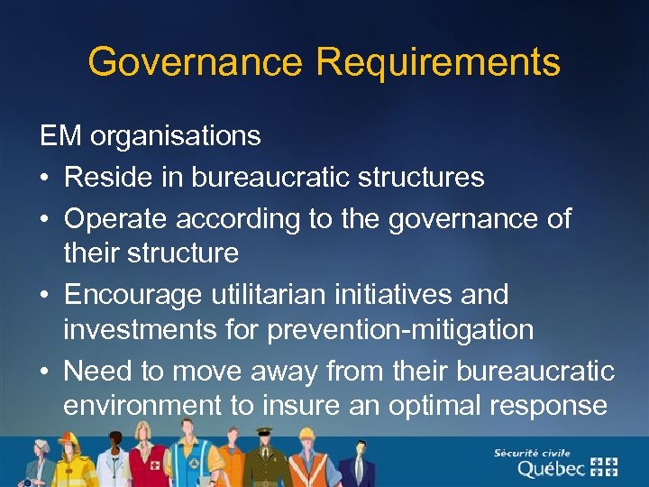Governance Requirements EM organisations • Reside in bureaucratic structures • Operate according to the