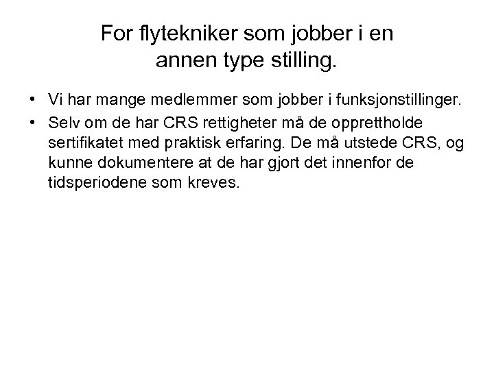 For flytekniker som jobber i en annen type stilling. • Vi har mange medlemmer