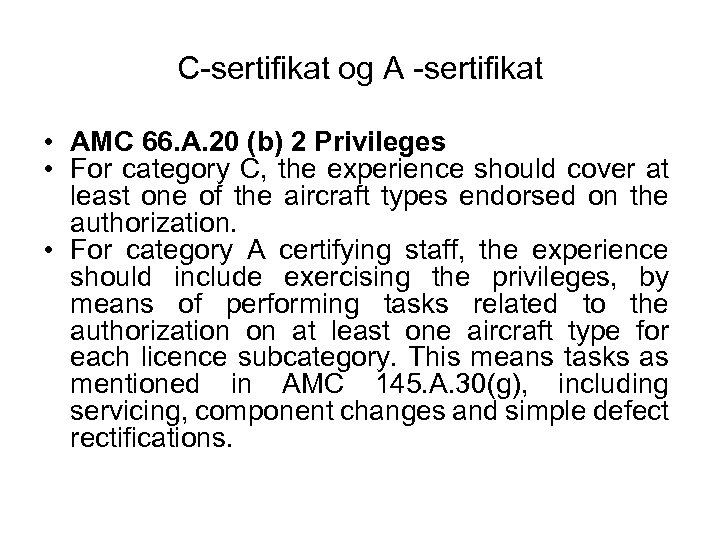 C-sertifikat og A -sertifikat • AMC 66. A. 20 (b) 2 Privileges • For