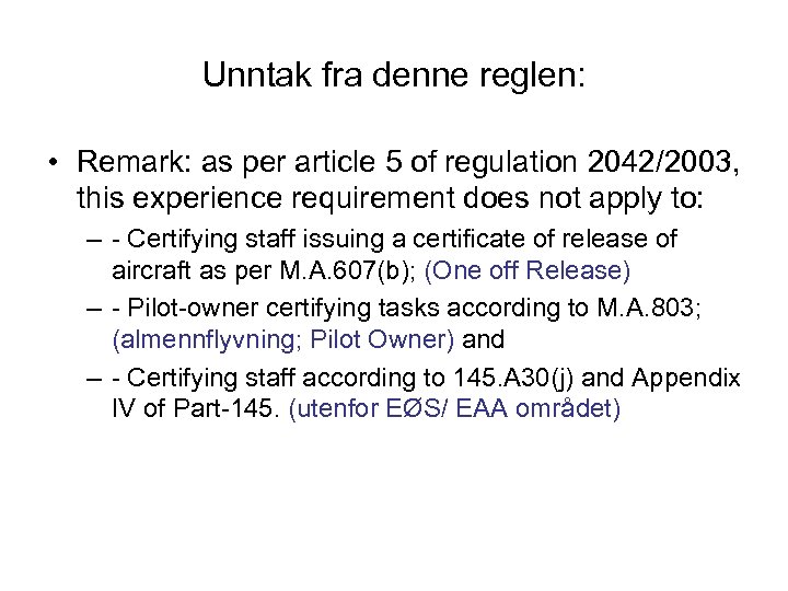 Unntak fra denne reglen: • Remark: as per article 5 of regulation 2042/2003, this