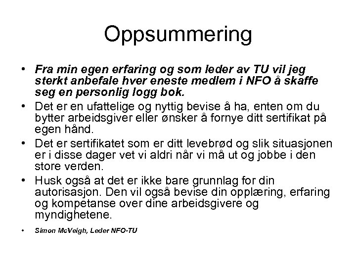 Oppsummering • Fra min egen erfaring og som leder av TU vil jeg sterkt