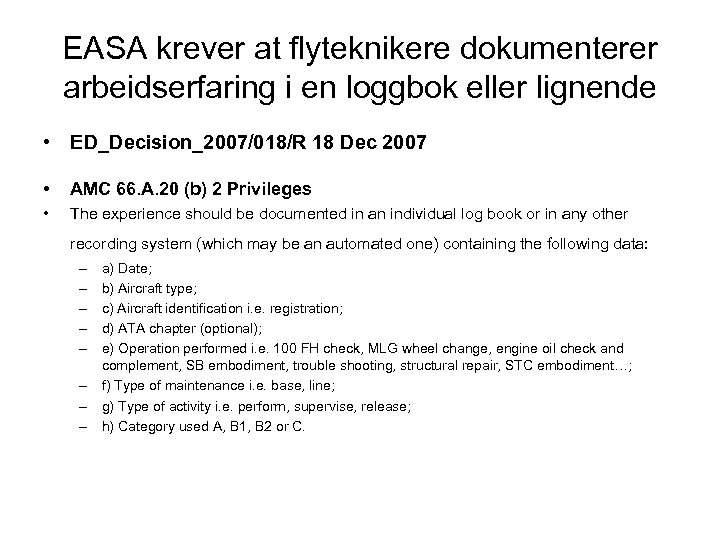 EASA krever at flyteknikere dokumenterer arbeidserfaring i en loggbok eller lignende • ED_Decision_2007/018/R 18