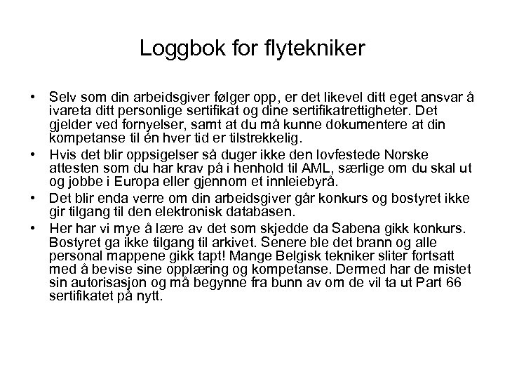 Loggbok for flytekniker • Selv som din arbeidsgiver følger opp, er det likevel ditt