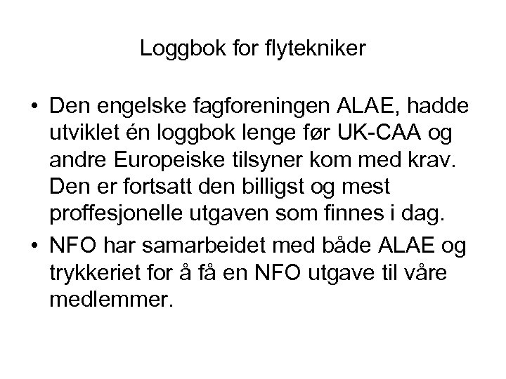 Loggbok for flytekniker • Den engelske fagforeningen ALAE, hadde utviklet én loggbok lenge før