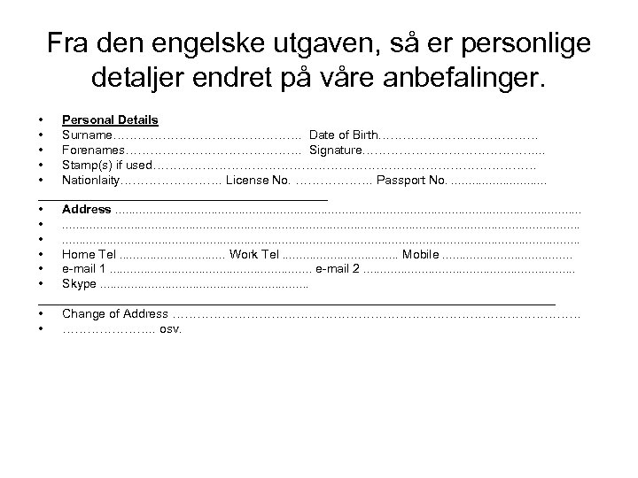 Fra den engelske utgaven, så er personlige detaljer endret på våre anbefalinger. • Personal