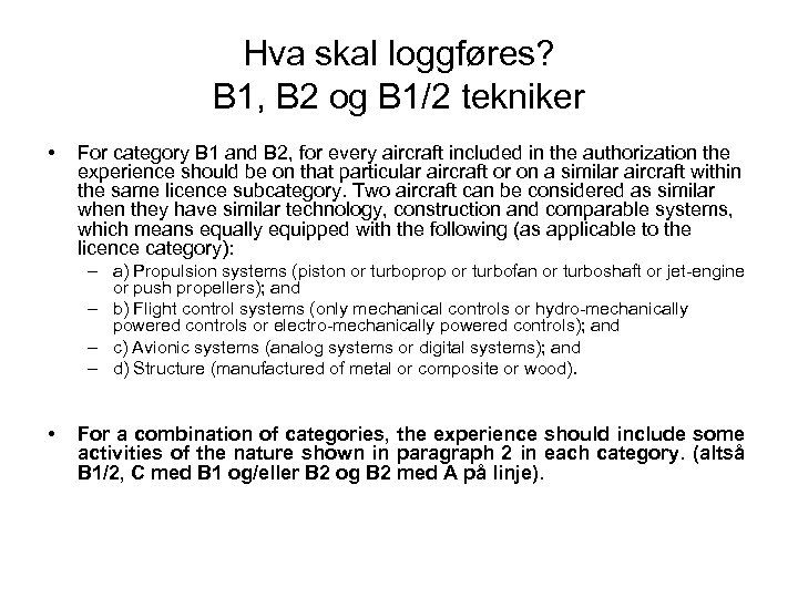 Hva skal loggføres? B 1, B 2 og B 1/2 tekniker • For category