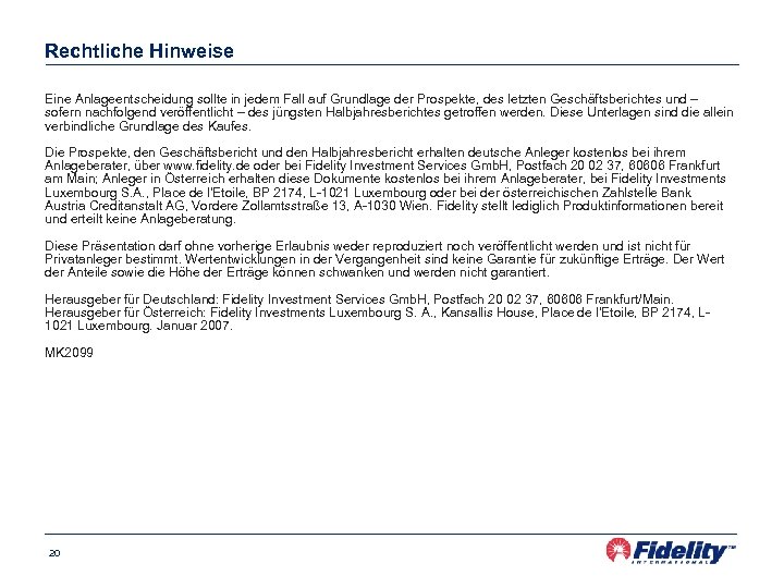 Rechtliche Hinweise Eine Anlageentscheidung sollte in jedem Fall auf Grundlage der Prospekte, des letzten
