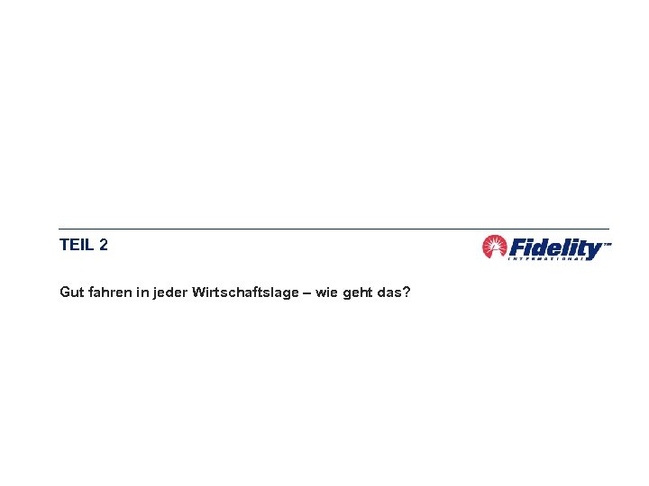 TEIL 2 Gut fahren in jeder Wirtschaftslage – wie geht das? 