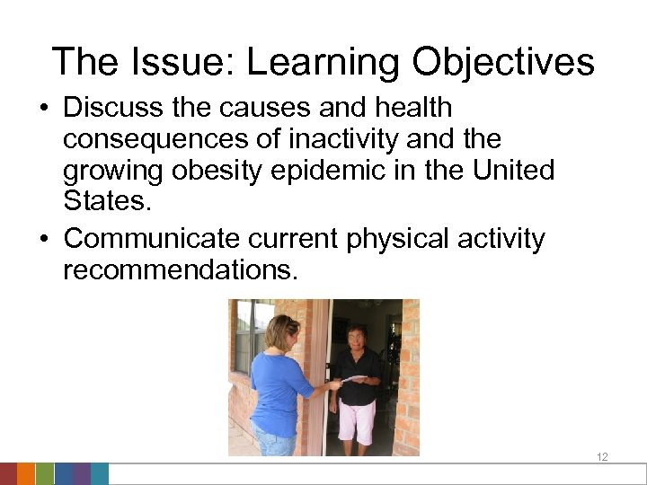 The Issue: Learning Objectives • Discuss the causes and health consequences of inactivity and