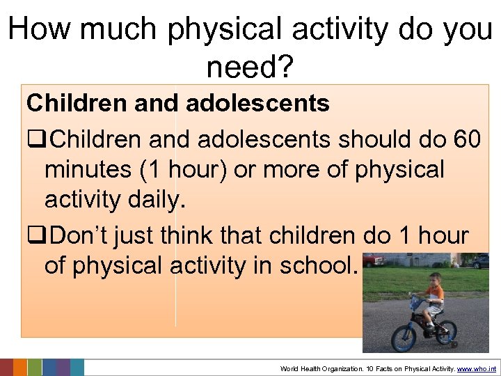 How much physical activity do you need? Children and adolescents q. Children and adolescents