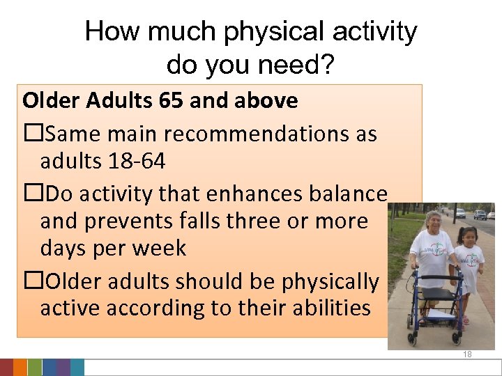 How much physical activity do you need? Older Adults 65 and above Same main