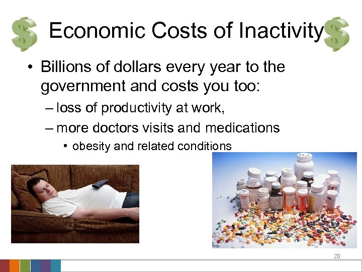 Economic Costs of Inactivity • Billions of dollars every year to the government and