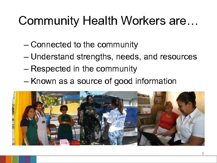 Community Health Workers are… – Connected to the community – Understand strengths, needs, and