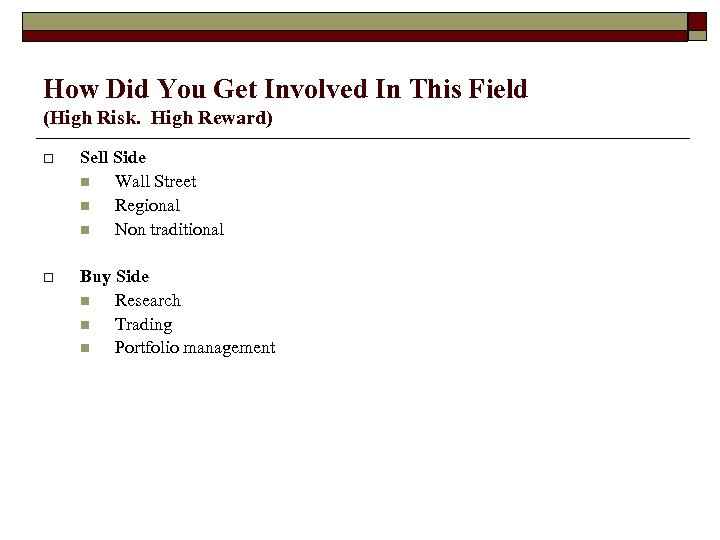 How Did You Get Involved In This Field (High Risk. High Reward) o Sell