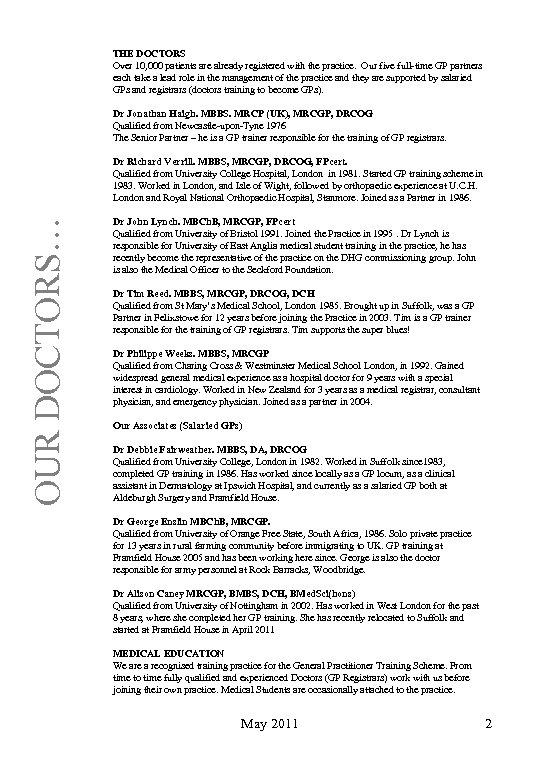 THE DOCTORS Over 10, 000 patients are already registered with the practice. Our five