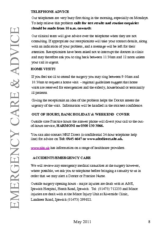 EMERGENCY CARE & ADVICE TELEPHONE ADVICE Our telephones are very busy first thing in