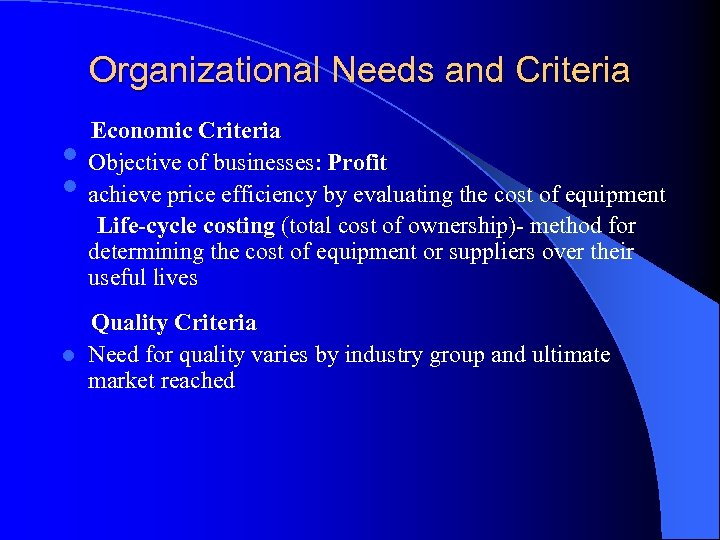 Organizational Needs and Criteria • • Economic Criteria Objective of businesses: Profit achieve price