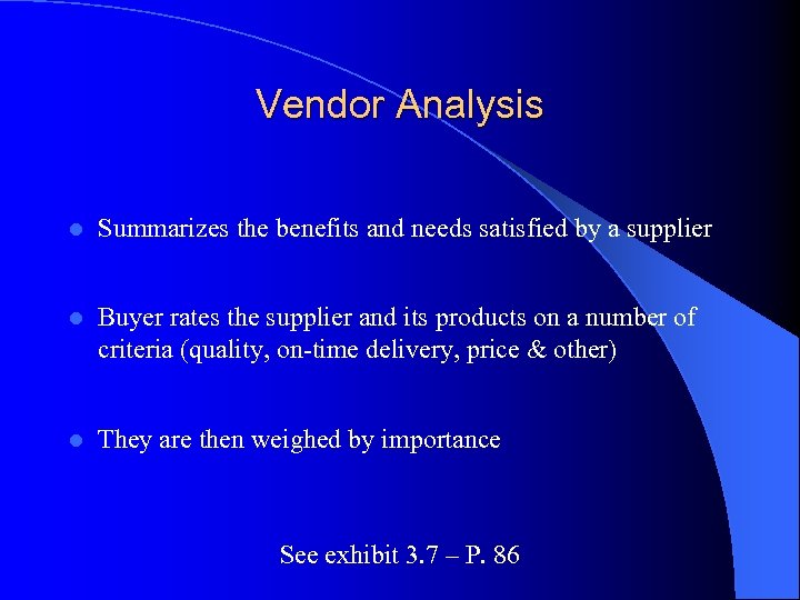Vendor Analysis l Summarizes the benefits and needs satisfied by a supplier l Buyer