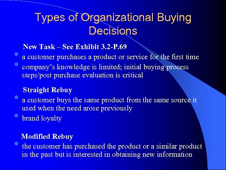 Types of Organizational Buying Decisions • • New Task – See Exhibit 3. 2