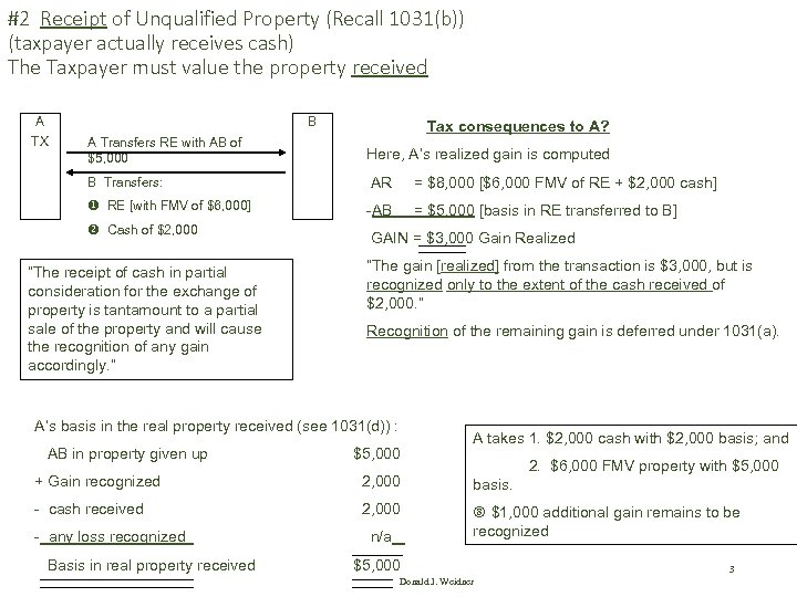 #2 Receipt of Unqualified Property (Recall 1031(b)) (taxpayer actually receives cash) The Taxpayer must