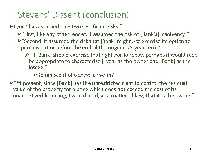 Stevens’ Dissent (conclusion) ØLyon “has assumed only two significant risks. ” Ø“First, like any