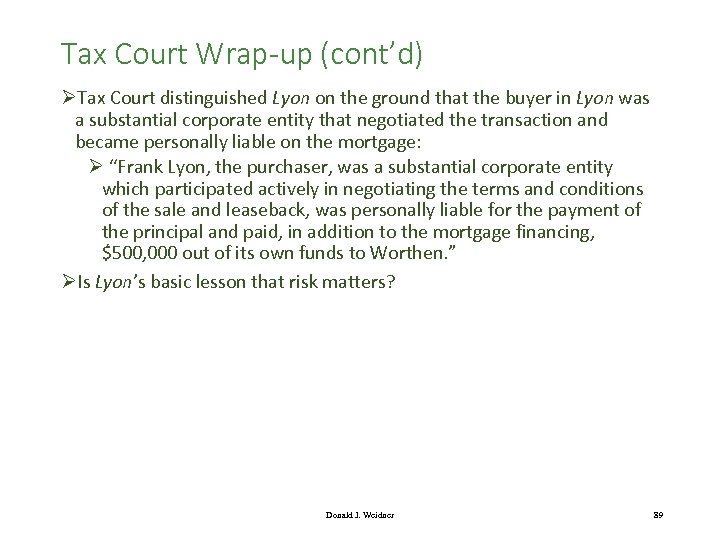 Tax Court Wrap-up (cont’d) ØTax Court distinguished Lyon on the ground that the buyer