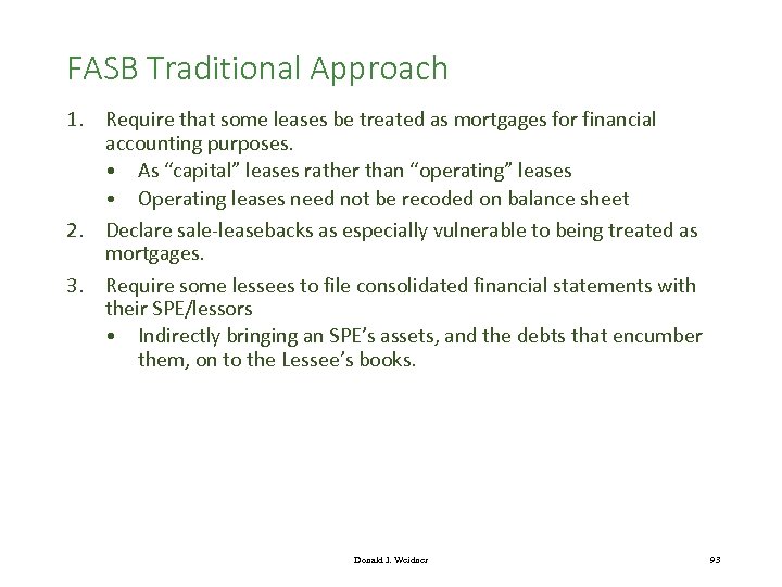 FASB Traditional Approach 1. Require that some leases be treated as mortgages for financial