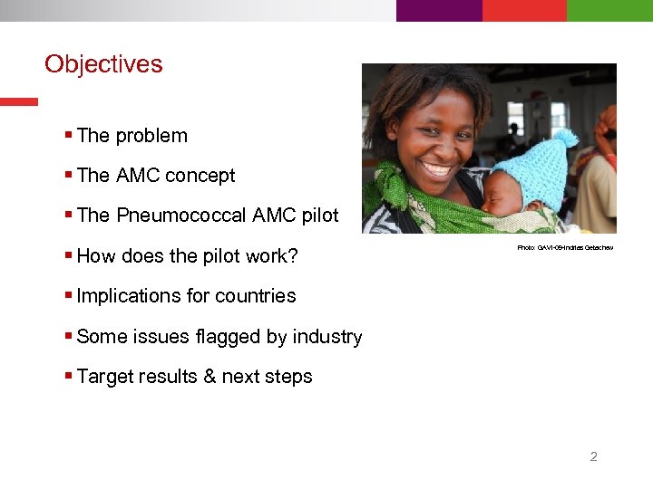 Objectives § The problem § The AMC concept § The Pneumococcal AMC pilot §