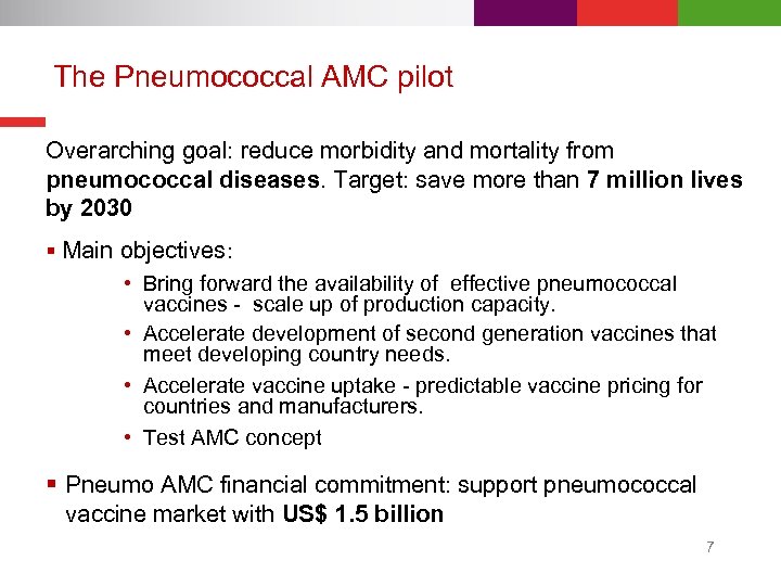 The Pneumococcal AMC pilot Overarching goal: reduce morbidity and mortality from pneumococcal diseases. Target: