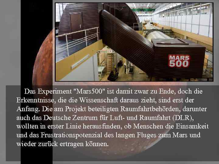 Das Experiment "Mars 500" ist damit zwar zu Ende, doch die Erkenntnisse, die Wissenschaft