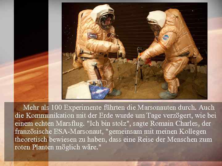 Mehr als 100 Experimente führten die Marsonauten durch. Auch die Kommunikation mit der Erde