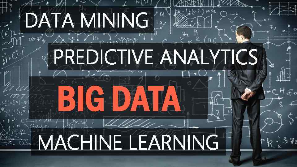 DATA MINING PREDICTIVE ANALYTICS BIG DATA MACHINE LEARNING 