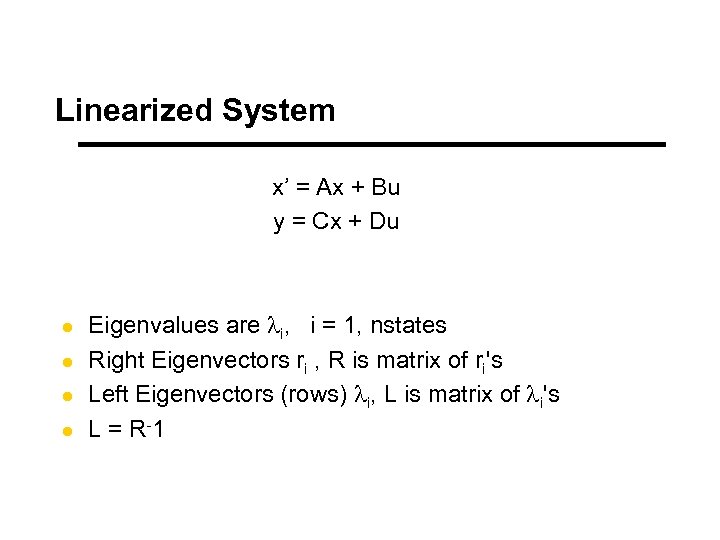 Linearized System x’ = Ax + Bu y = Cx + Du l l