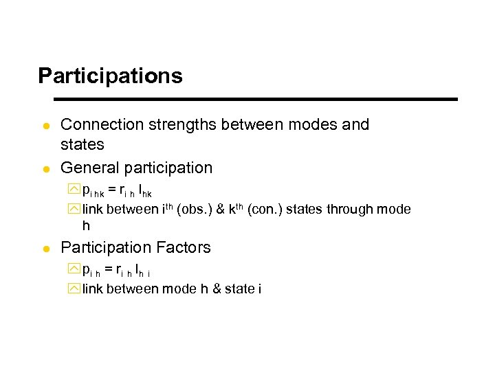 Participations l l Connection strengths between modes and states General participation y pi hk