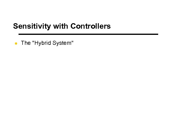 Sensitivity with Controllers l The 