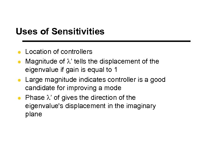 Uses of Sensitivities l l Location of controllers Magnitude of l’ tells the displacement