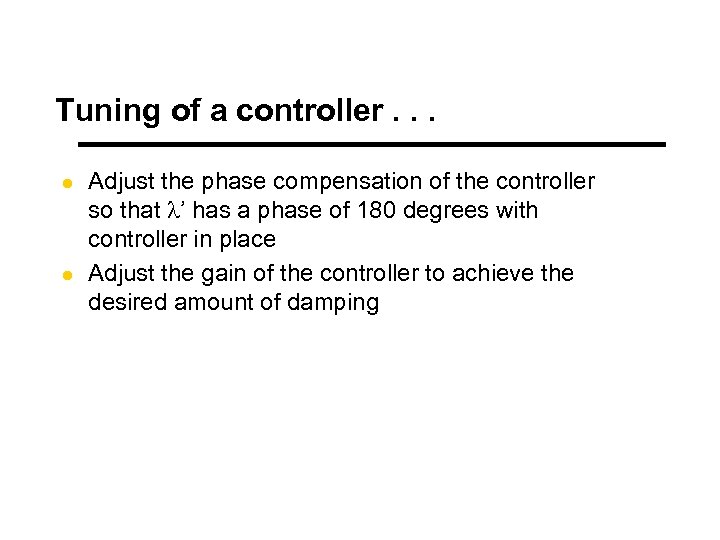 Tuning of a controller. . . l l Adjust the phase compensation of the