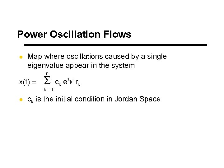 Power Oscillation Flows l Map where oscillations caused by a single eigenvalue appear in